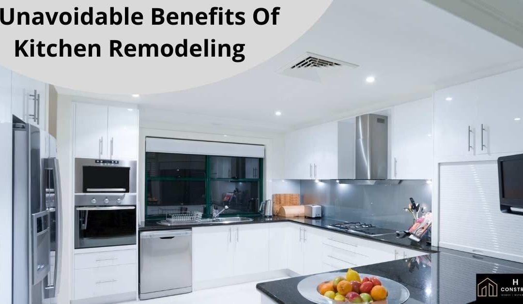 5 Unavoidable Benefits Of Kitchen Remodeling