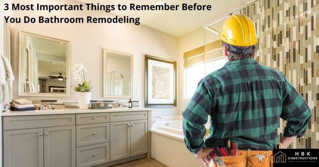 3 Most Important Things to Remember Before You Do Bathroom Remodeling