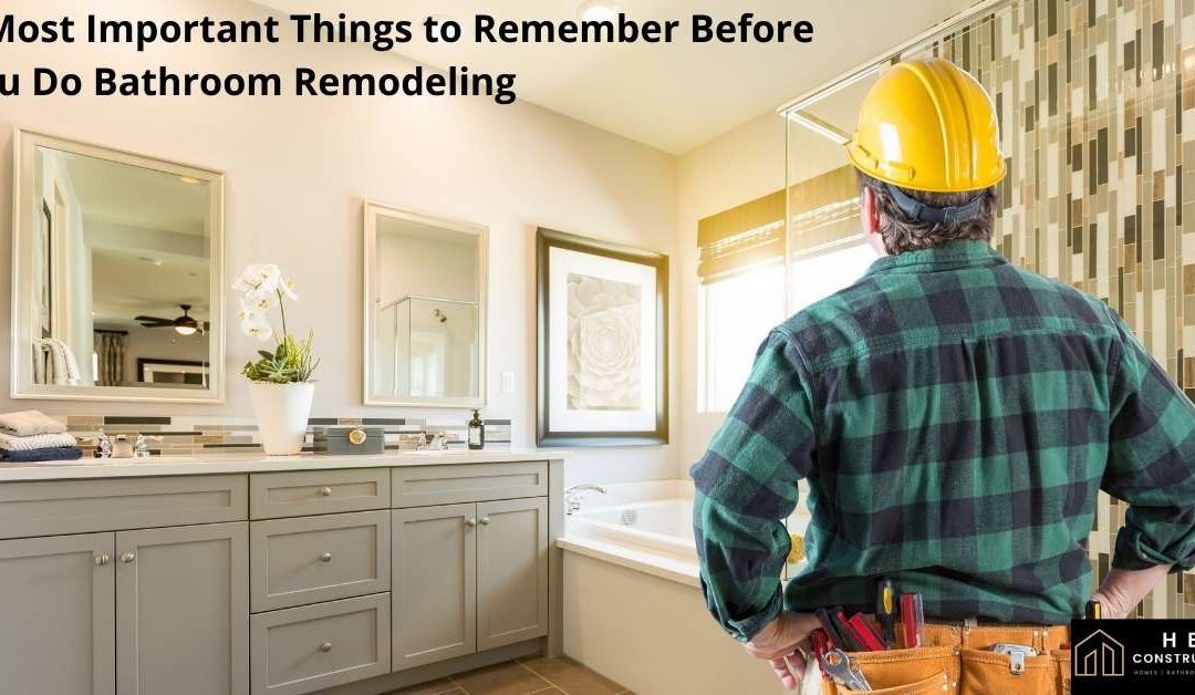 3 Most Important Things to Remember Before You Do Bathroom Remodeling