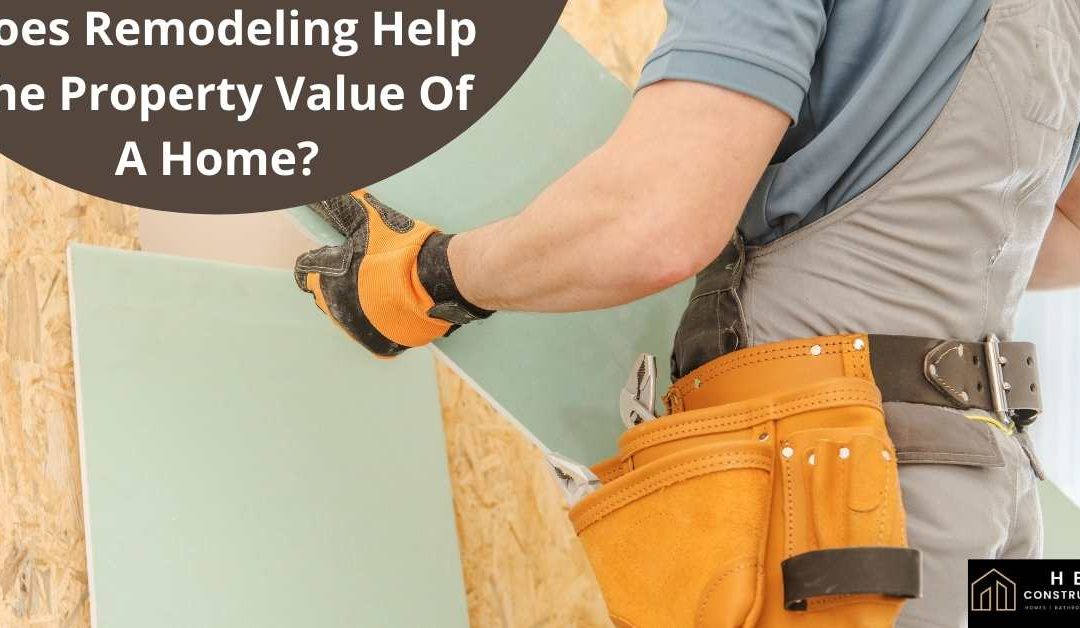 Does Remodeling Help The Property Value Of A Home?