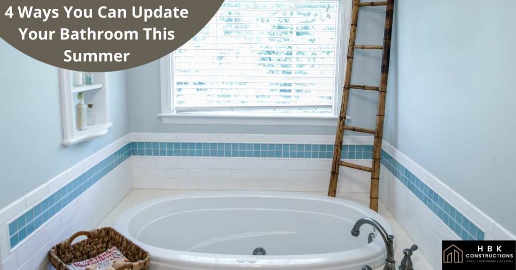 4 Ways You Can Update Your Bathroom This Summer