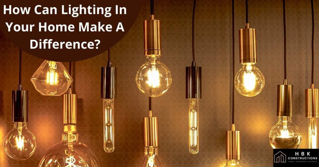 How Can Lighting In Your Home Make A Difference