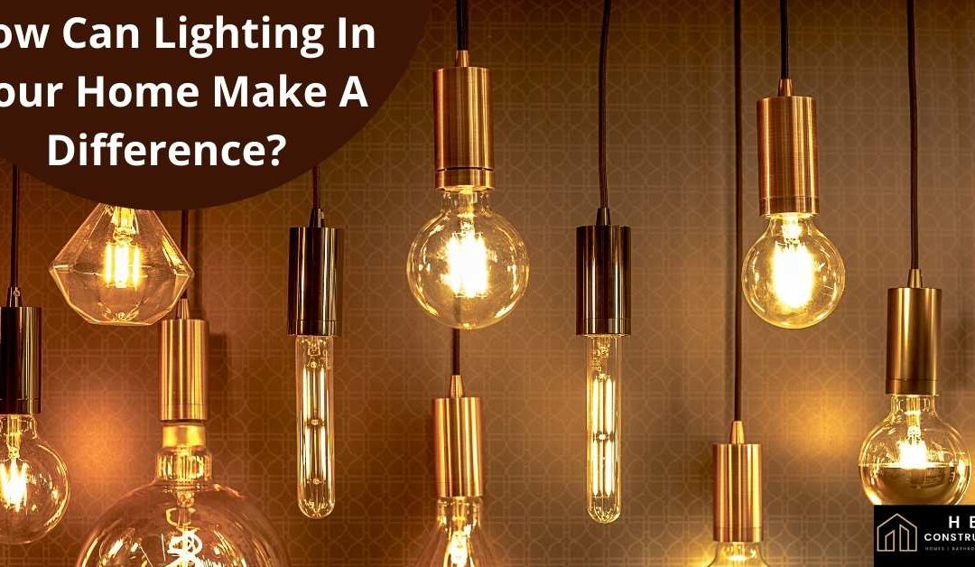 How Can Lighting In Your Home Make A Difference?
