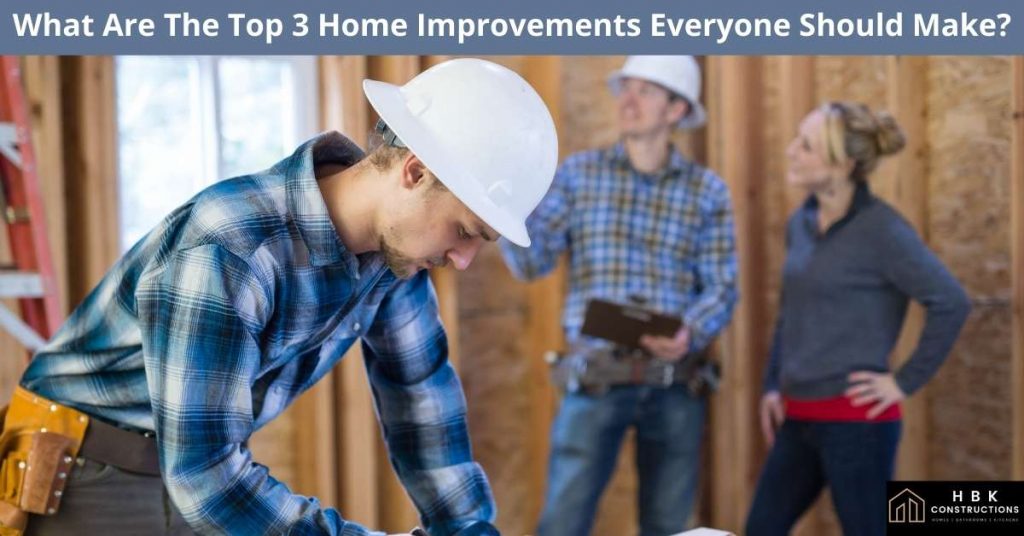 What Are The Top 3 Home Improvements Everyone Should Make