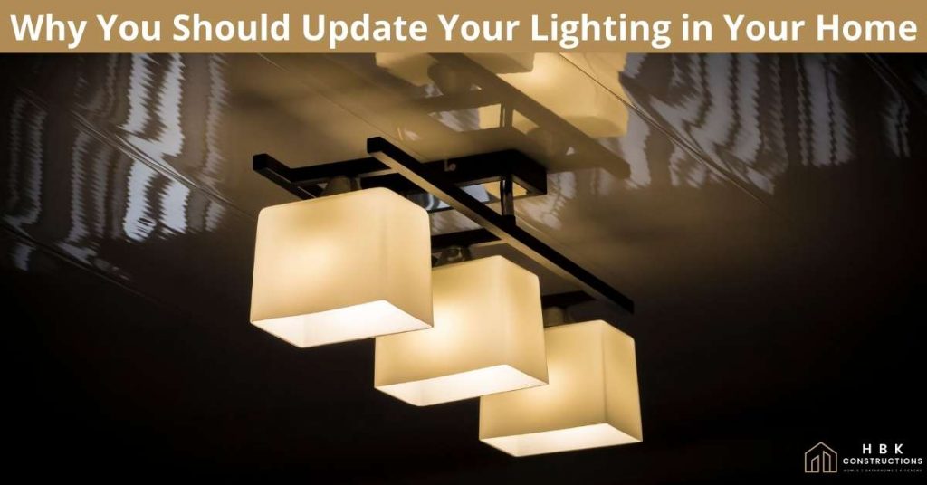 Why You Should Update Your Lighting in Your Home