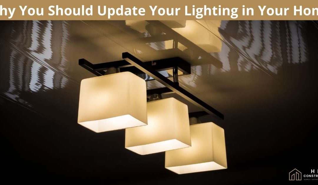 Why You Should Update Your Lighting in Your Home