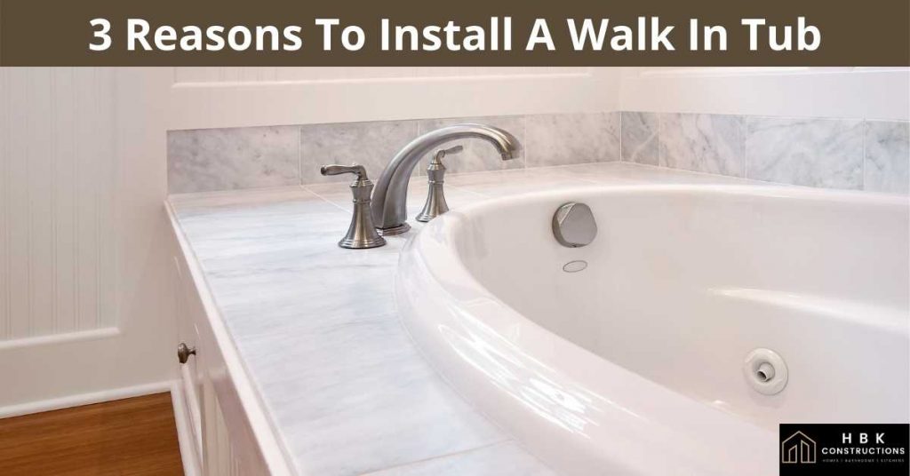 3 Reasons To Install A Walk In Tub
