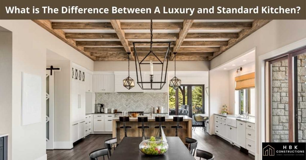 What is The Difference Between A Luxury and Standard Kitchen