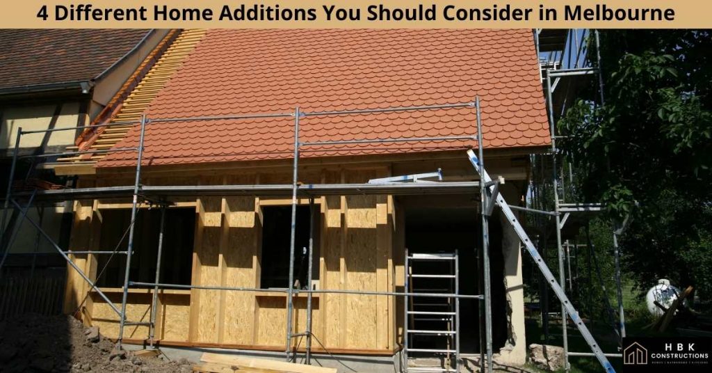 4 Different Home Additions You Should Consider in Melbourne