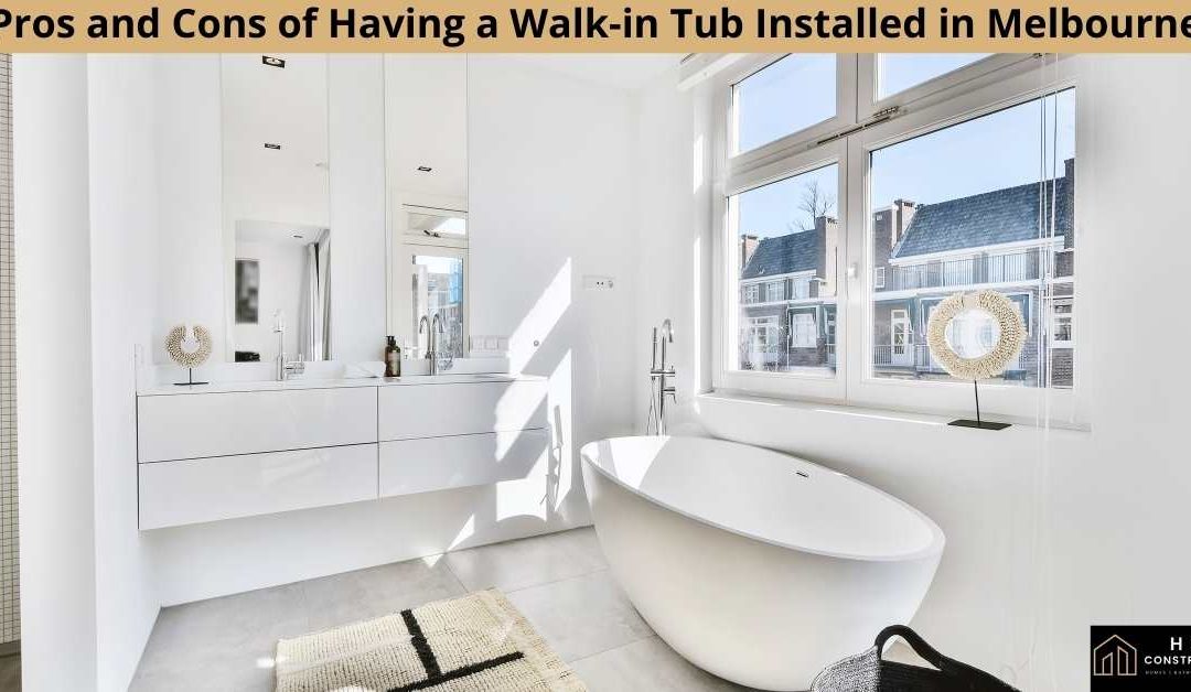 Pros and Cons of Having a Walk-in Tub Installed in Melbourne