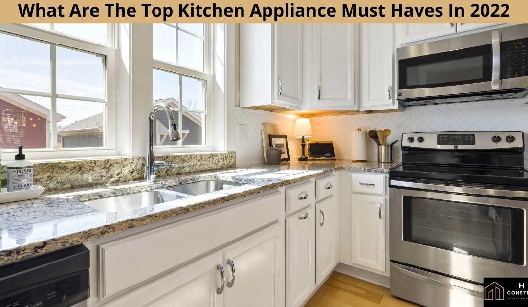 What Are The Top Kitchen Appliance Must Haves In 2022