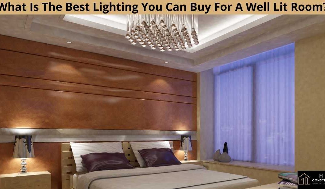 What Is The Best Lighting You Can Buy For A Well Lit Room?