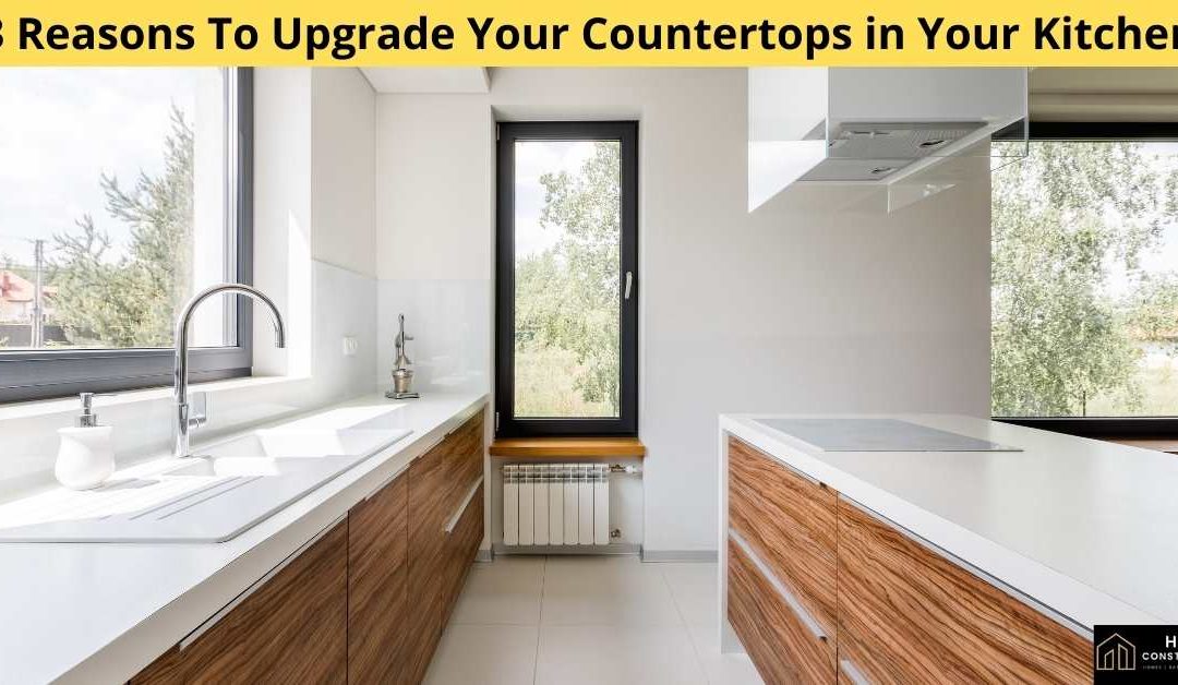 3 Reasons To Upgrade Your Countertops in Your Kitchen