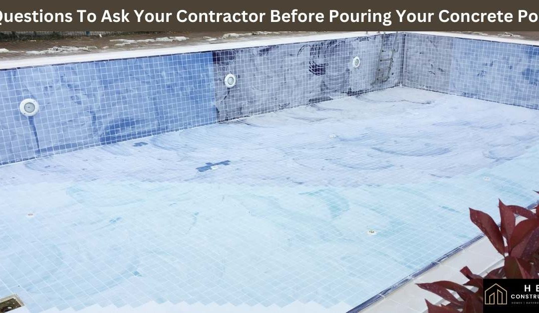 5 Questions To Ask Your Contractor Before Pouring Your Concrete Pool