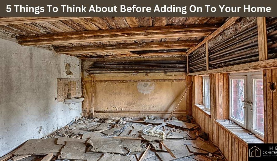 5 Things To Think About Before Adding On To Your Home