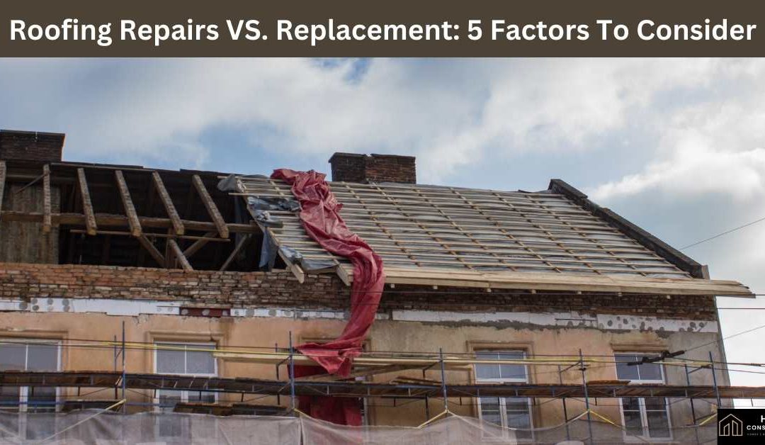 Roofing Repairs VS. Replacement: 5 Factors To Consider