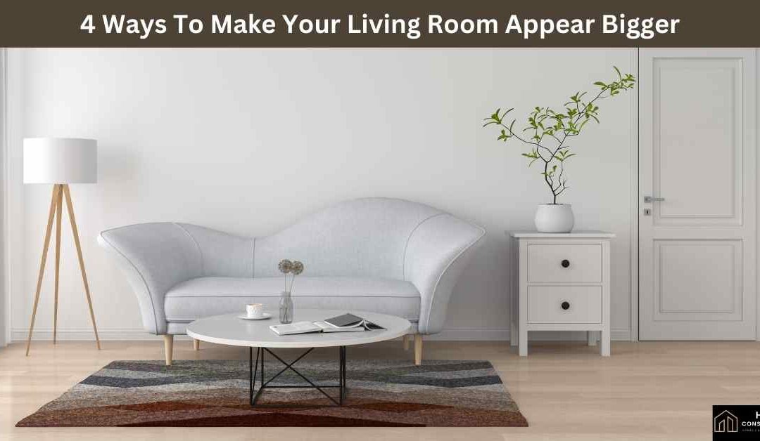 4 Ways To Make Your Living Room Appear Bigger