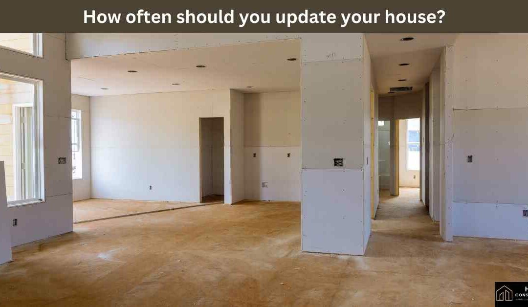 How often should you update your house?