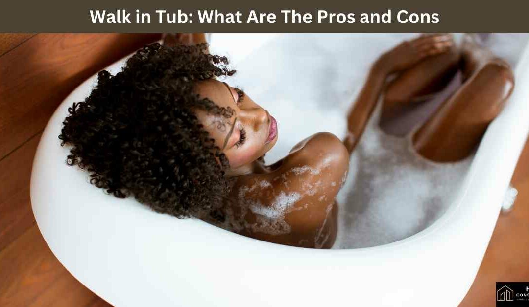 Walk in Tub: What Are The Pros and Cons