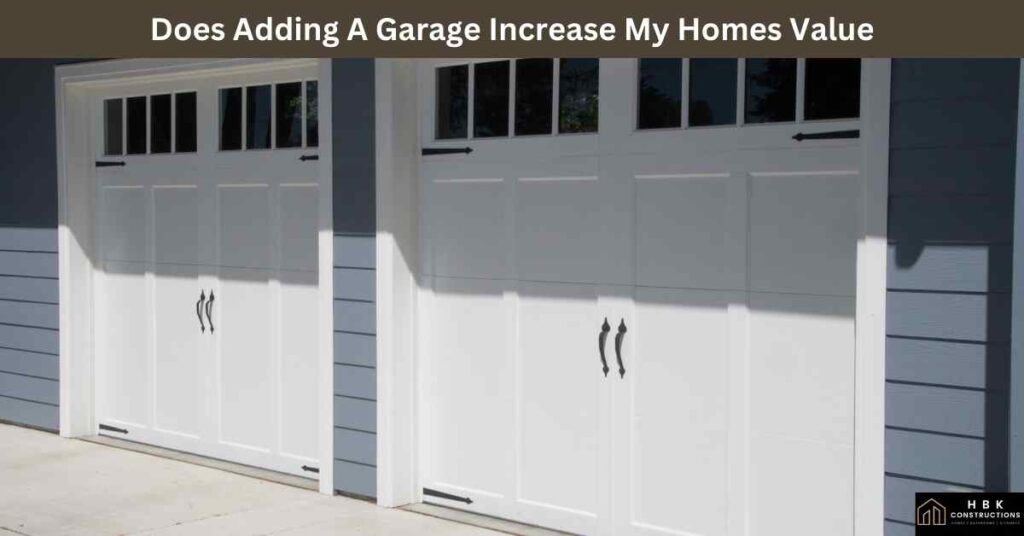 Does Adding A Garage Increase My Homes Value