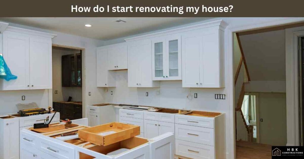 How do I start renovating my house