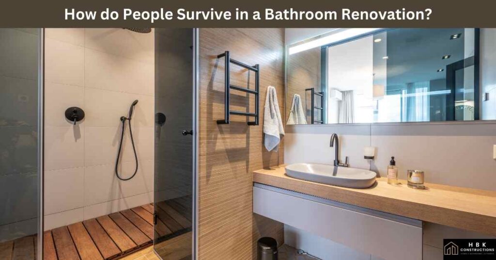 How do People Survive in a Bathroom Renovation