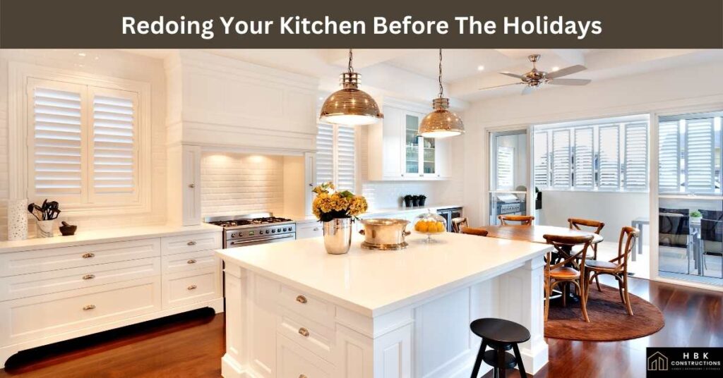 Redoing Your Kitchen Before The Holidays