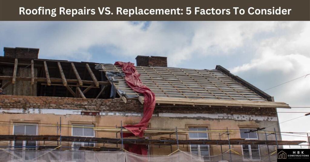 Roofing Repairs VS. Replacement - 5 Factors To Consider