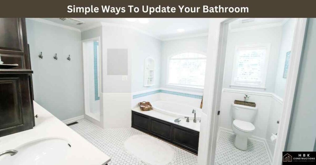 Simple Ways To Update Your Bathroom