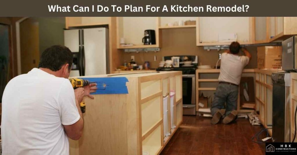 What Can I Do To Plan For A Kitchen Remodel