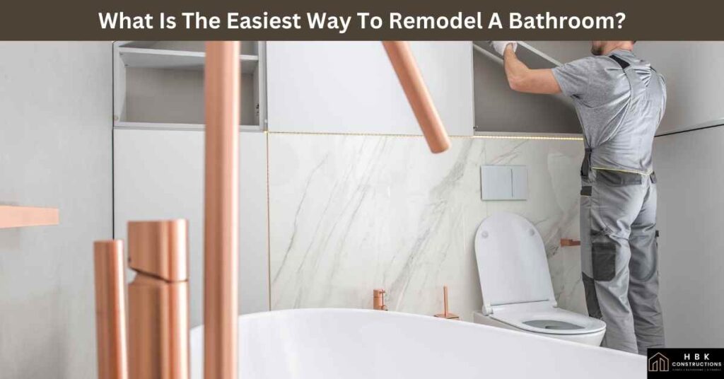 What Is The Easiest Way To Remodel A Bathroom