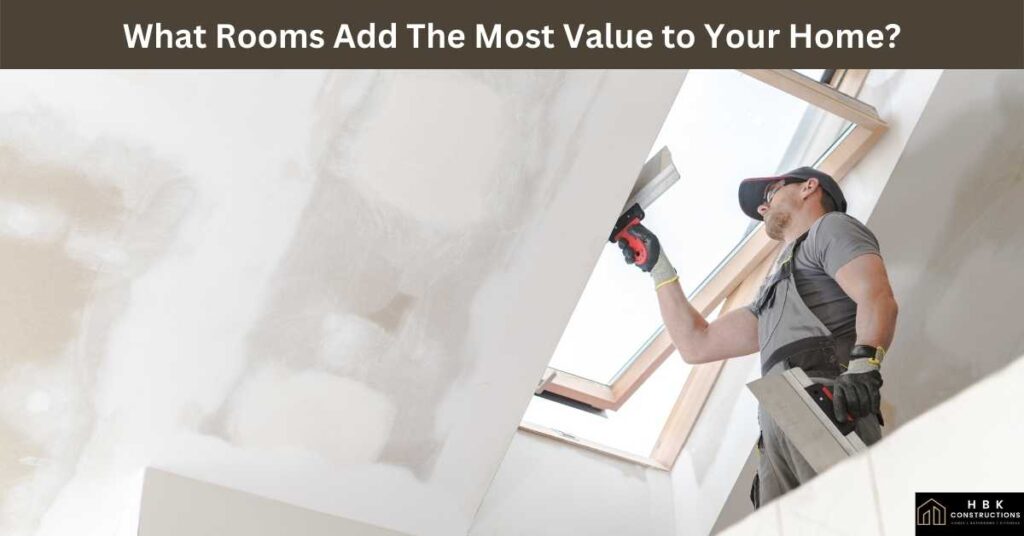 What Rooms Add The Most Value to Your Home