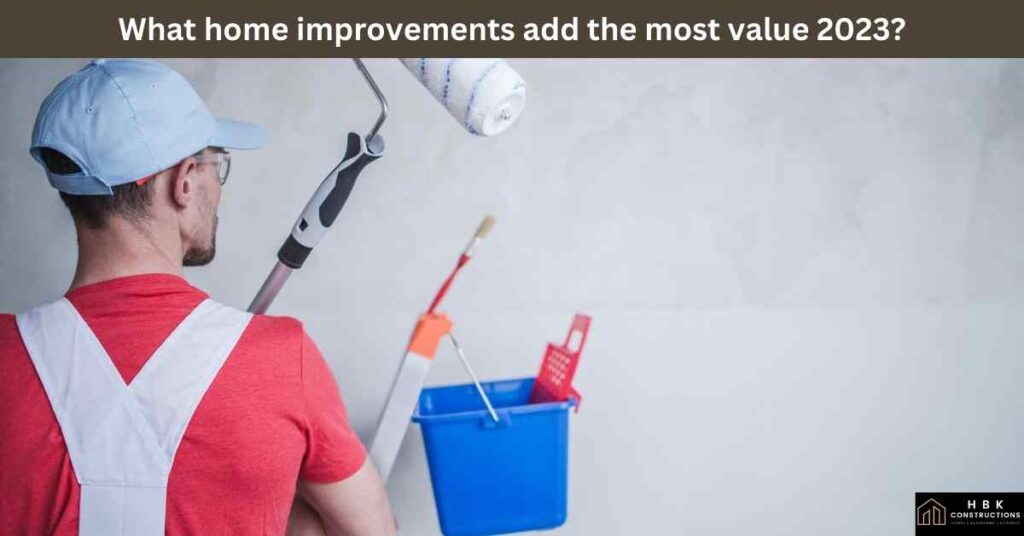 What home improvements add the most value 2023